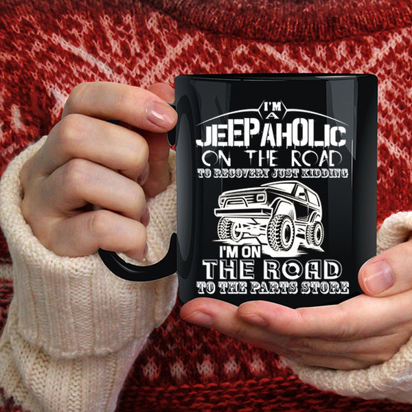 I'm A Jeepaholic On The Road Coffee Mug, Gift For Jeepaholic Coffee Cup