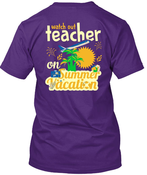 Watch Out Teacher On Summer Vacation T Shirt, I Love My Class T Shirt