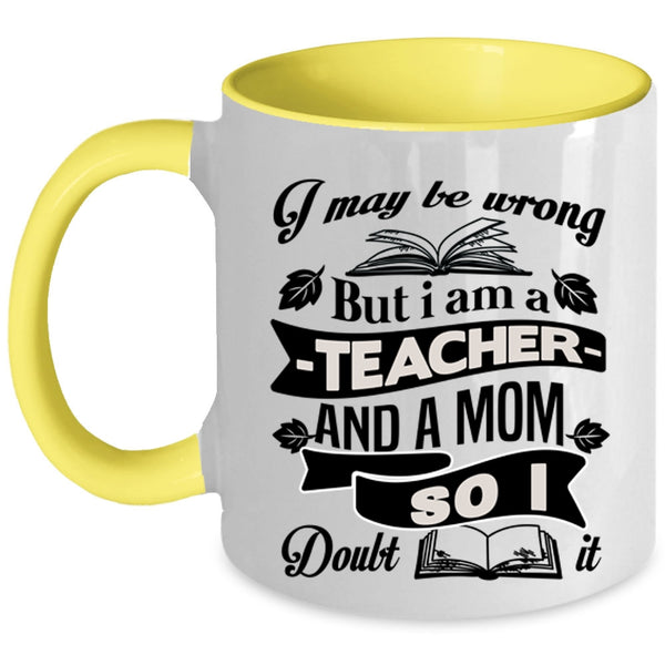 Cool Mom Coffee Mug, I Am A Teacher And A Mom Accent Mug