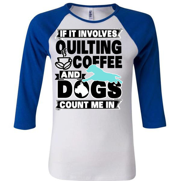 It Involves Quilting Coffee T Shirt, I Love My Dog T Shirt, Awesome T-Shirts