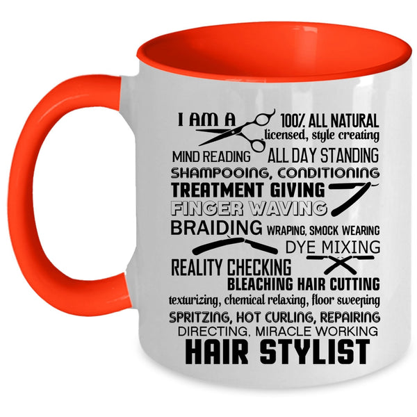 Funny Gift For Hairstylist Coffee Mug, I Am A Hair Stylist Accent Mug