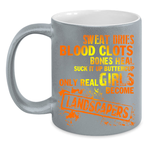 Only Real Girls Become Landscapers Coffee Mug, Cool Girls Coffee Cup