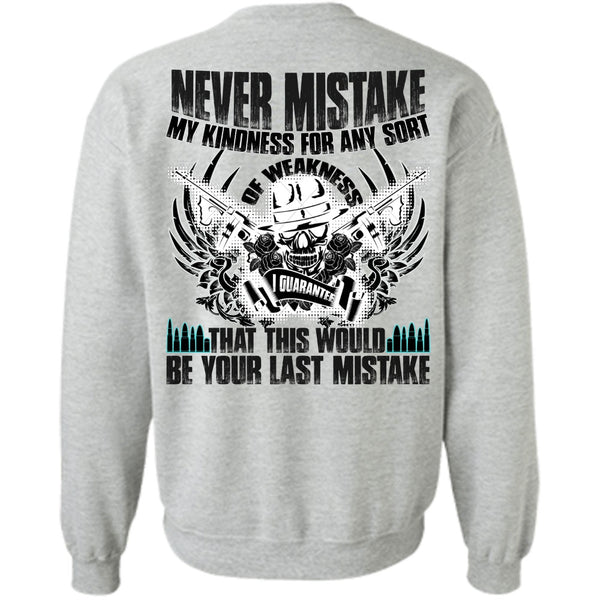 I Love Veteran T Shirt, Never Mistake My Kindness Sweatshirt