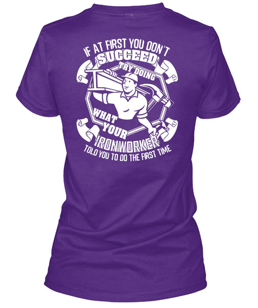 Try Doing What Your Ironworker T Shirt, Being An Ironworker T Shirt