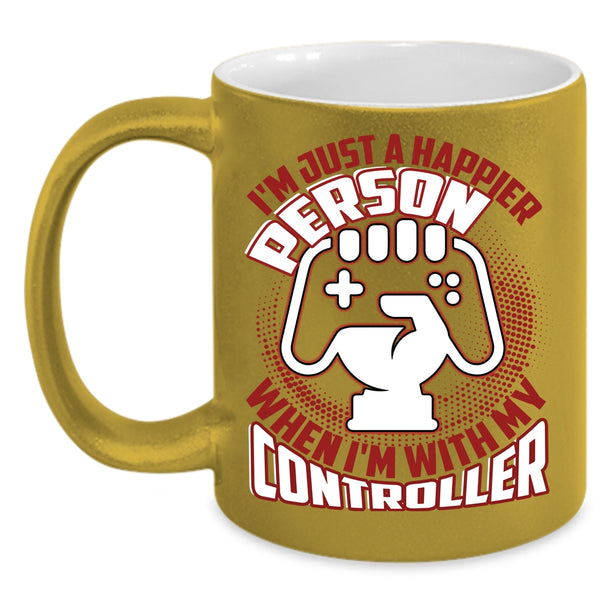 I'm Just A Happier Person Coffee Mug, When I'm With My Controller Coffee Cup