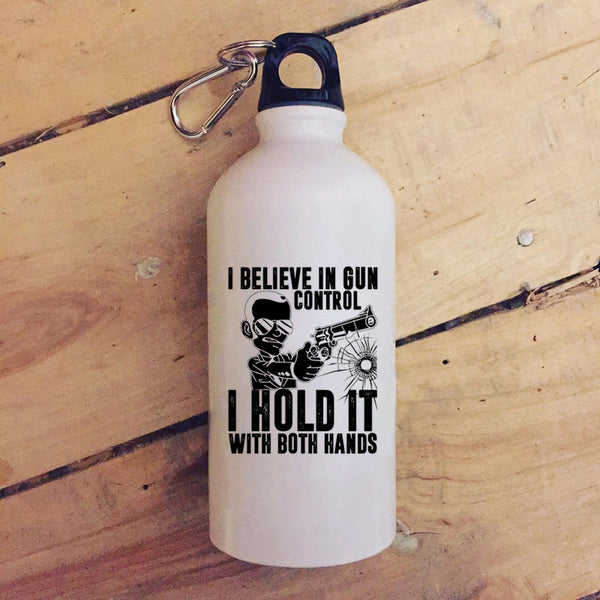 I Believe In Gun Control 20 oz Stainless Steel Bottle,I Hold It With Both Hands Outdoor Sports Water Bottle