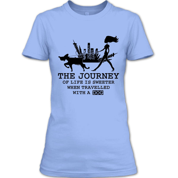 The Journey Of Life Is Sweeter T Shirt, Coolest Dog Lover T Shirt