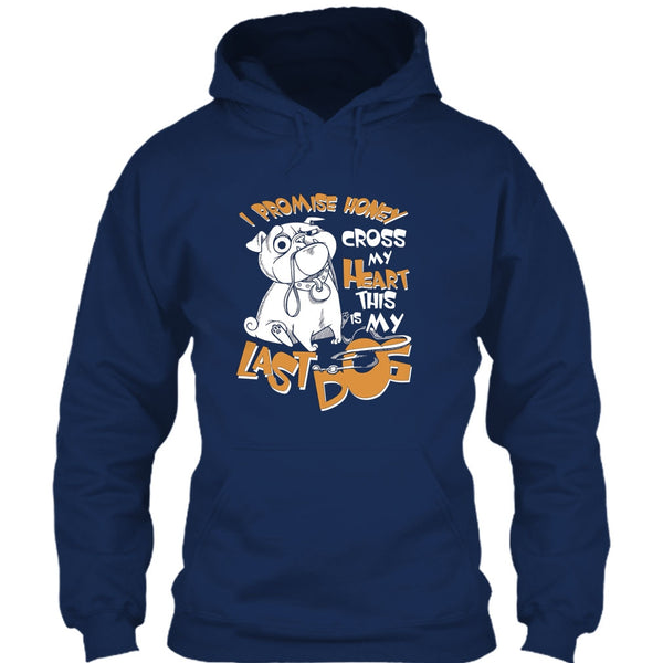 I Promise Honey T Shirt, Cross My Heart This Is My Last Dog T Shirt