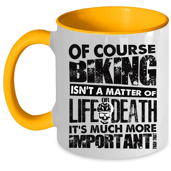 It's Much More Important Coffee Mug, Of Course Biking Isn't A Matter Accent Mug