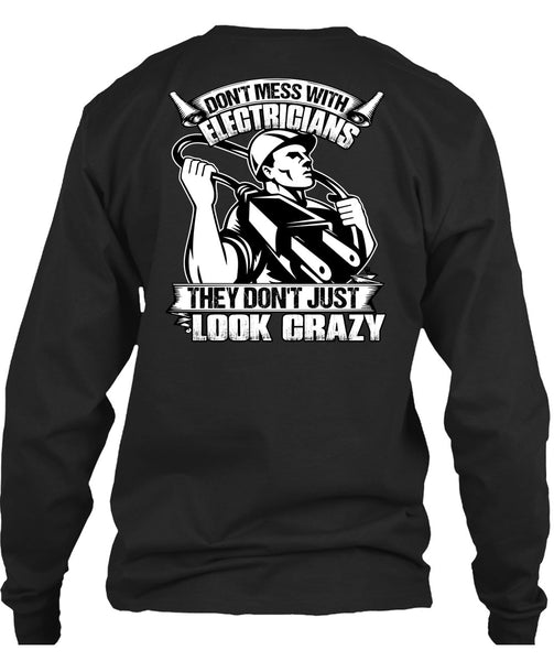 Don't Mess With Electricians T Shirt, Look Crazy T Shirt