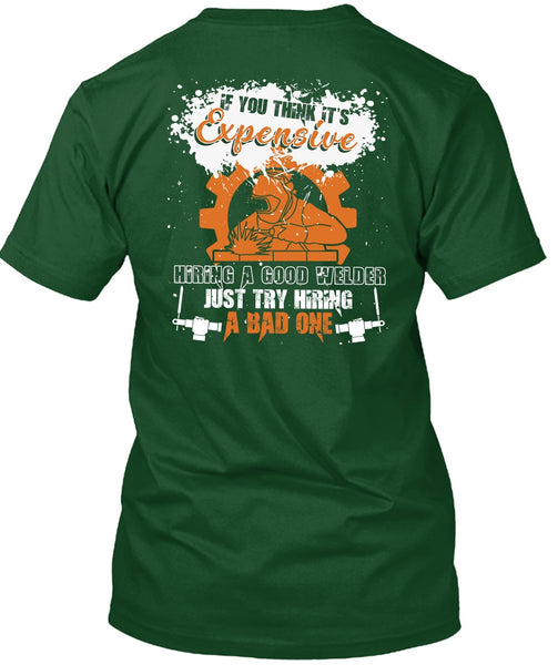 Hiring A Good Welder T Shirt, Being A Welder T Shirt