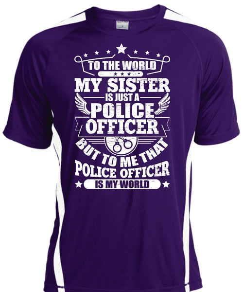 My Sister Is Just A Police Officer T Shirt, Police Officer Is My World T Shirt, Cool Shirt