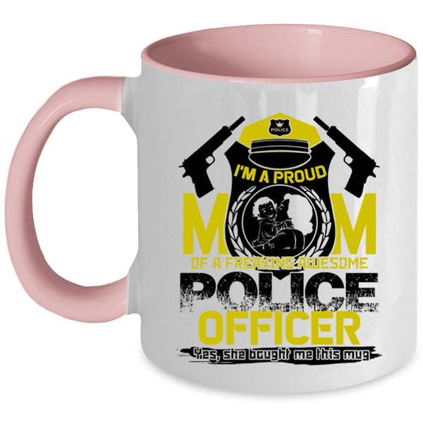 Awesome Policeman Coffee Mug, I'm A Proud Mom Of A Police Officer Accent Mug