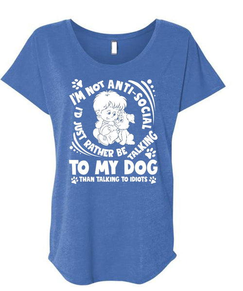 I'd Just Rather Be Talking To My Dog T Shirt, Talking To Idiots T Shirt, Cool Shirt (Ladies' Triblend Dolman Sleeve)
