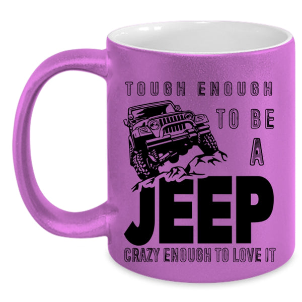 I Love It Coffee Mug, Tough Enough To Be A Jeep Accent Mug