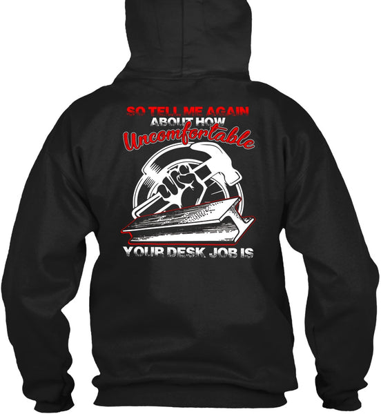 Uncomfortable Your Desk Job Is T Shirt, Being An Ironworker T Shirt
