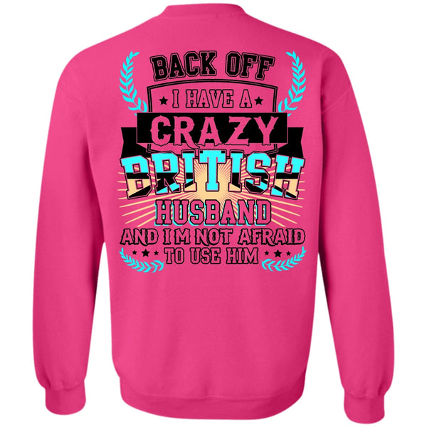 I Love Husband T Shirt, I Have A Crazy British Husband Sweatshirt