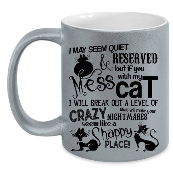 I Will Break Out A Level Of Crazy Coffee Mug, Don't Mess With My Cat Accent Mug