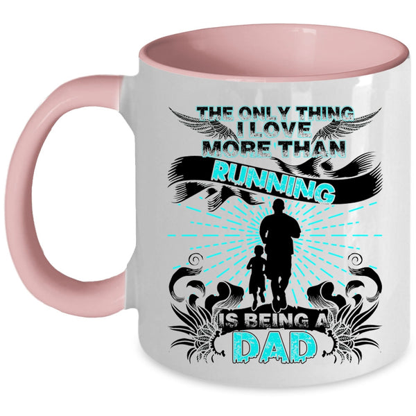 Being A Dad Coffee Mug, The Only Thing I Love More Than Running Accent Mug