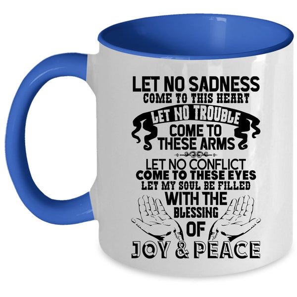 Let No Trouble Come To These Arms Coffee Mug, Let No Sadness Come To This Heart Accent Mug