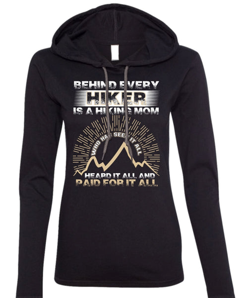Behind Every Hiker Is A Hiking Mom T Shirt, Being A Hiker T Shirt (Anvil Ladies Ringspun Hooded)