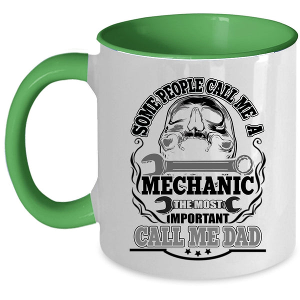 The Most Inportant Call Me Dad Coffee Mug, Call Me A Mechanic Accent Mug