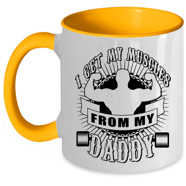 Awesome Daddy Coffee Mug, I Get My Muscles From My Daddy Accent Mug