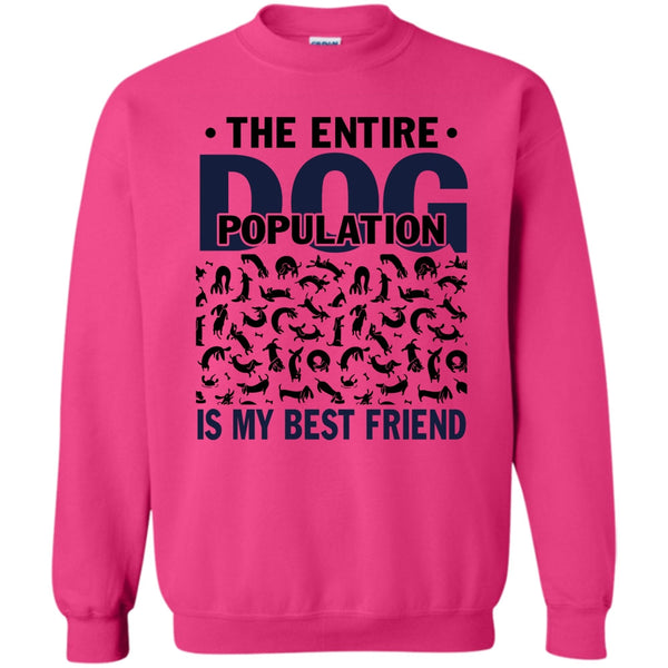 Coolest Dog Lover T Shirt, The entire Dog Population Sweatshirt