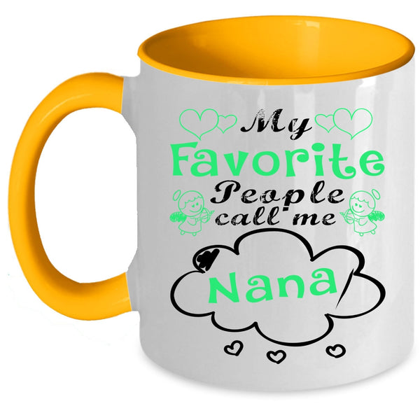 Cute Gift For Mom Coffee Mug, My Favorite People Call Me Nana Accent Mug