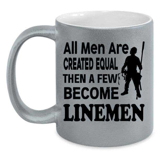 A Few Become Linemen Coffee Mug, All Men Are Created Equal Accent Mug