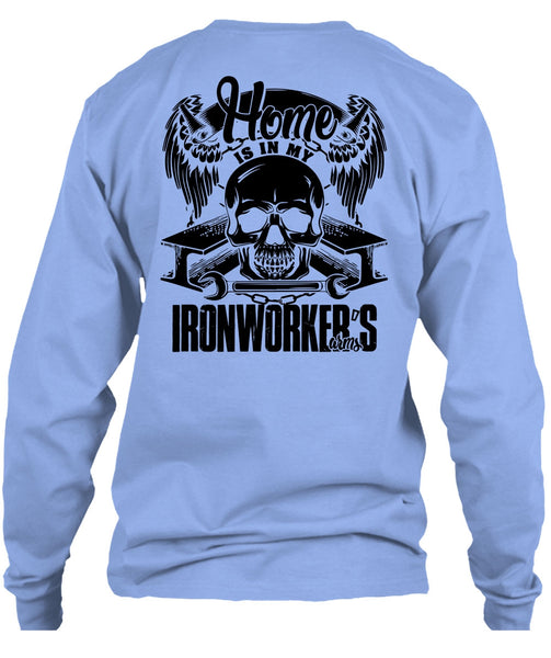 Home Is In My Ironworker's Arms T Shirt, I Love Ironworker T Shirt