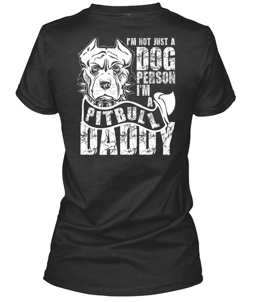I'm Not Just A Dog Person T Shirt, I'm A Pit Bull Daddy T Shirt