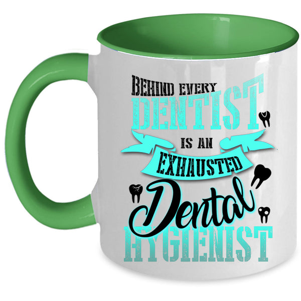 Exhausted Dental Hygienist Coffee Mug, Behind Every Dentist Accent Mug