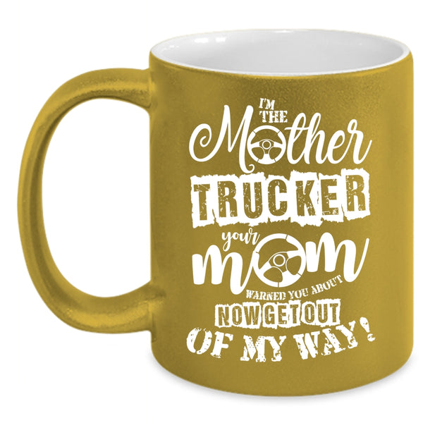 I'm The Mother Trucker Coffee Mug, Cool Gift For Mom Coffee Cup