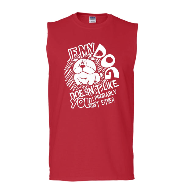 If My Dog Doen't Like You T Shirt, I Probably Won't Either Tank Top (Men's Cotton Sleeveless)