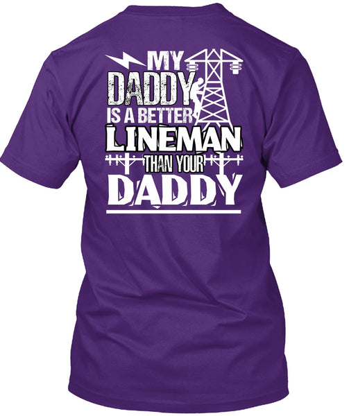 My Daddy Is A Better Lineman T Shirt, Being A Lineman T Shirt