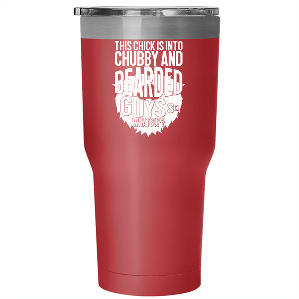 This Chick Is Into Chubby And Bearded Guys Tumbler 30 oz Stainless Steel, Funny Bearded Guys Travel Mug