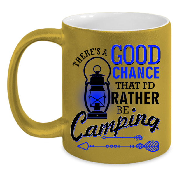 I'd Rather Be Camping Coffee Mug, There's A Good Chance Accent Mug
