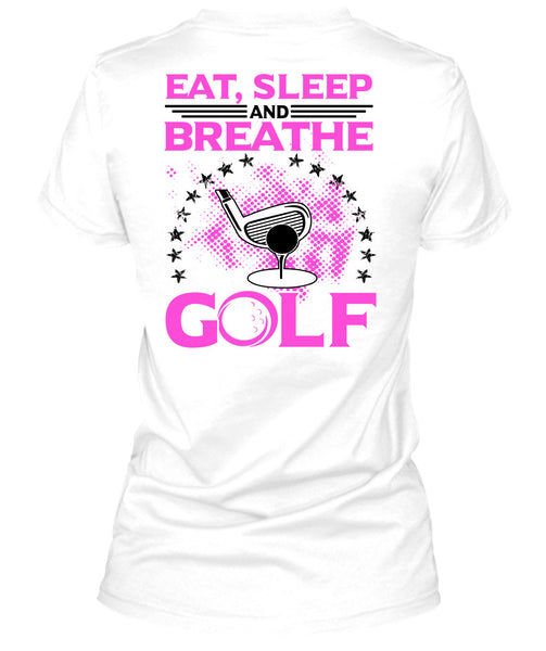 Eat Sleep Breathe And Golf T Shirt, Being A Golfer T Shirt