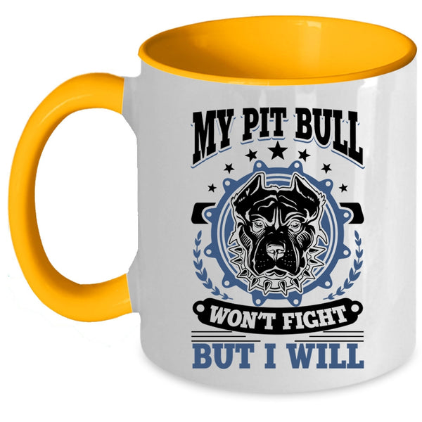 Cool Pitbull Owner Coffee Mug, My Pit Bull Won't Fight But I Will Accent Mug