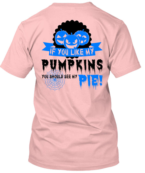 If You Like My Pumpkins T Shirt, Wait For Halloween T Shirt