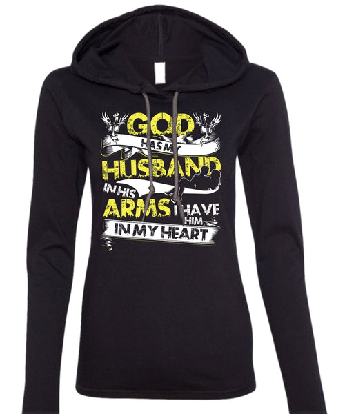 God Has My Husband T Shirt, I Have Him In My Heart T Shirt (Anvil Ladies Ringspun Hooded)