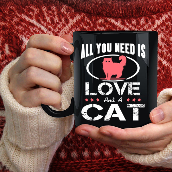 All You Need Is Love And A Cat Coffee Mug, Cool Cat Lovers Coffee Cup