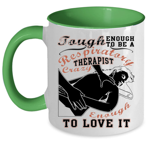 I Love It Coffee Mug, To Be A Respiratory Therapist Accent Mug