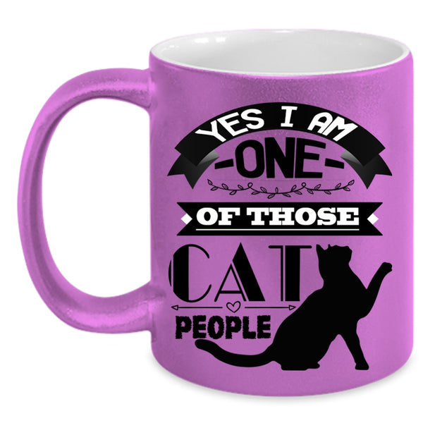 Cat Lovers Coffee Mug, I Am One Of Those Cat People Accent Mug