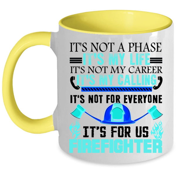 It's For Us Firefighter Coffee Mug, It's My Life Accent Mug