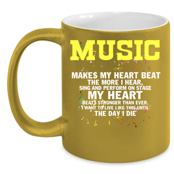 Music Makes My Heart Beat The More I Hear Coffee Mug, Cute Coffee Cup
