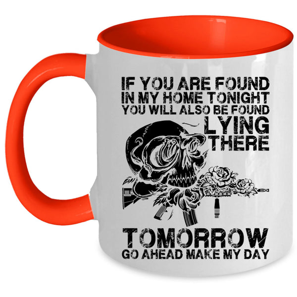 Funny Saying Coffee Mug, If You Are Found In My Home Tonight Accent Mug