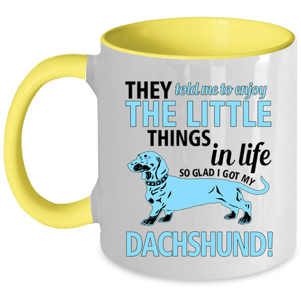 Cute Dogs Coffee Mug, I Got My Dachshund Accent Mug