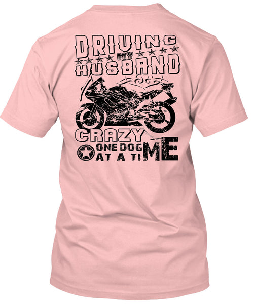 Driving Husband Crazy One Dog Me At A Time T Shirt, Sport T Shirt